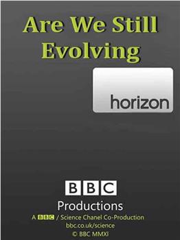 BBC地平线系列: 我们还进化吗在线观看和下载