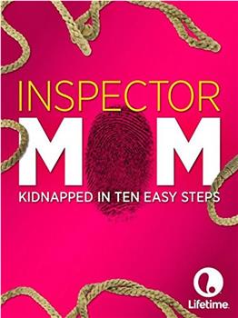 Inspector Mom: Kidnapped in Ten Easy Steps在线观看和下载