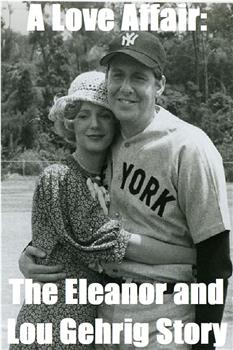A Love Affair: The Eleanor and Lou Gehrig Story在线观看和下载