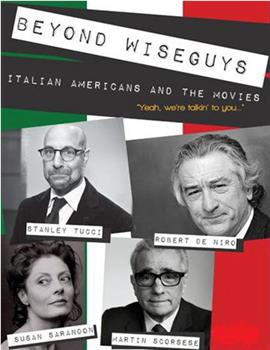 Beyond Wiseguys: Italian Americans & the Movies在线观看和下载