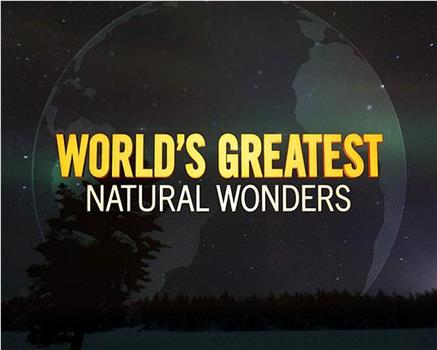 World's Greatest Natural Wonders在线观看和下载