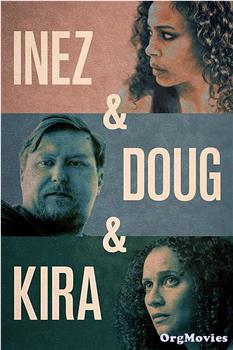 Inez & Doug & Kira在线观看和下载