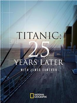 跟随詹姆斯·卡梅隆探寻25年后的泰坦尼克号在线观看和下载